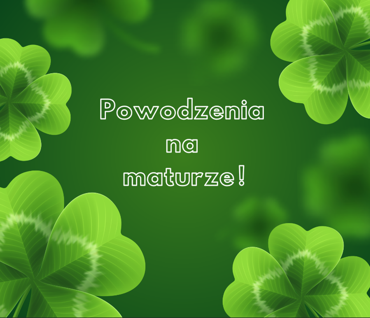 Czterolistna koniczyna i napis "Powodzenia na maturza"