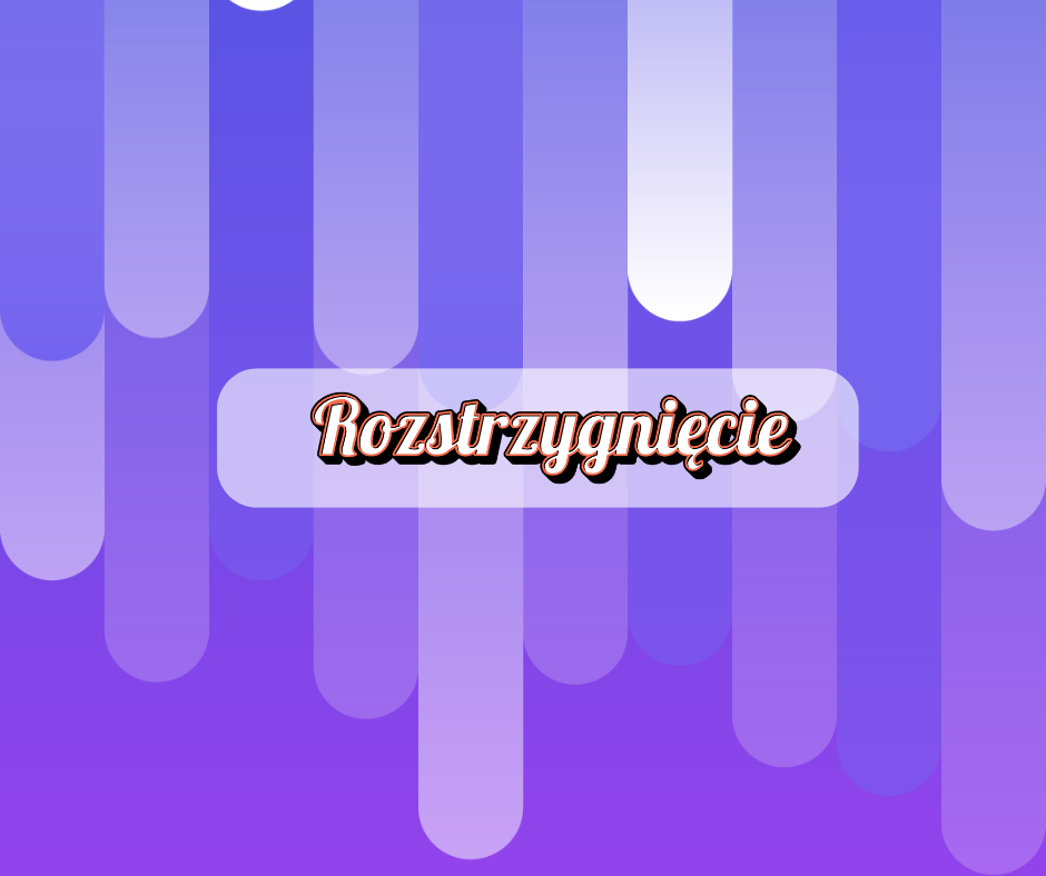 Fioletowa grafika z napisem: "Rozstrzygnięcie"