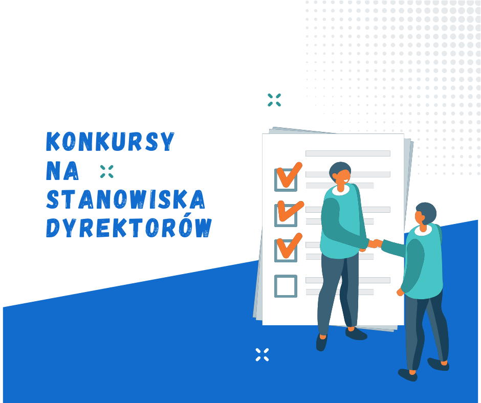 Grafika informacyjna z napisem "Konkursy na stanowiska dyrektorów'. Po prawej stronie ilustracja dwóch osób ściskających sobie dłonie na tle dokumentu z listą kontrolną, na której zaznaczono kilka punktów. Tło w odcieniach niebieskiego i bieli z dekoracyjnym wzorem kropek.