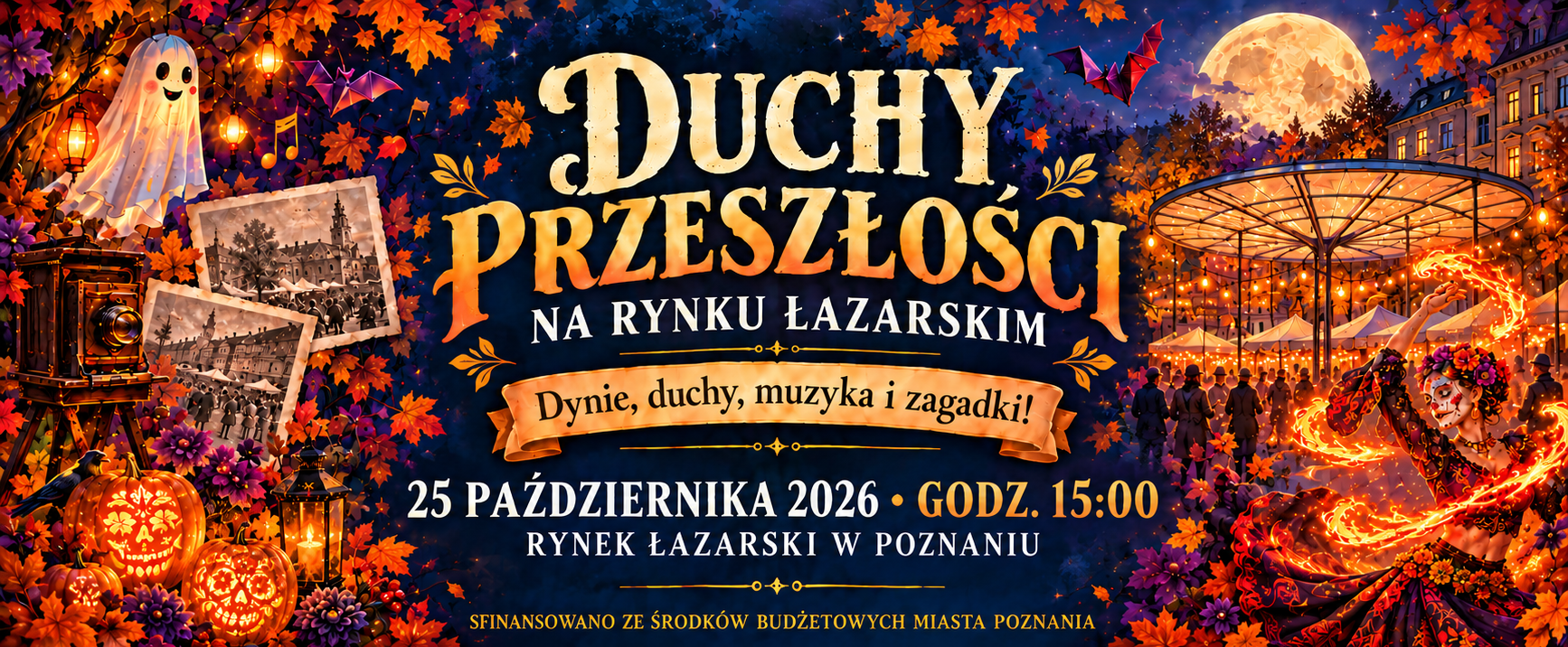 Grafika. Plakat. W środkowej części napis: Duchy Przeszłości na Rynku Łazarskim. Pod nim szczegóły wydarzenia zawarte w tekście. Poprawej stronie plakatu postać uśmiechniętego duszka. pod ni stary aparat fotograficzny, obok niego dwie stare, czarno-białe fotografie. Pod nimi dynie z worami ażurowymi. Po prawej stronie plakatu elementy ognia wokół tancerki. W tle szkic okrądłej kopuły, nad którą świci księżyc.