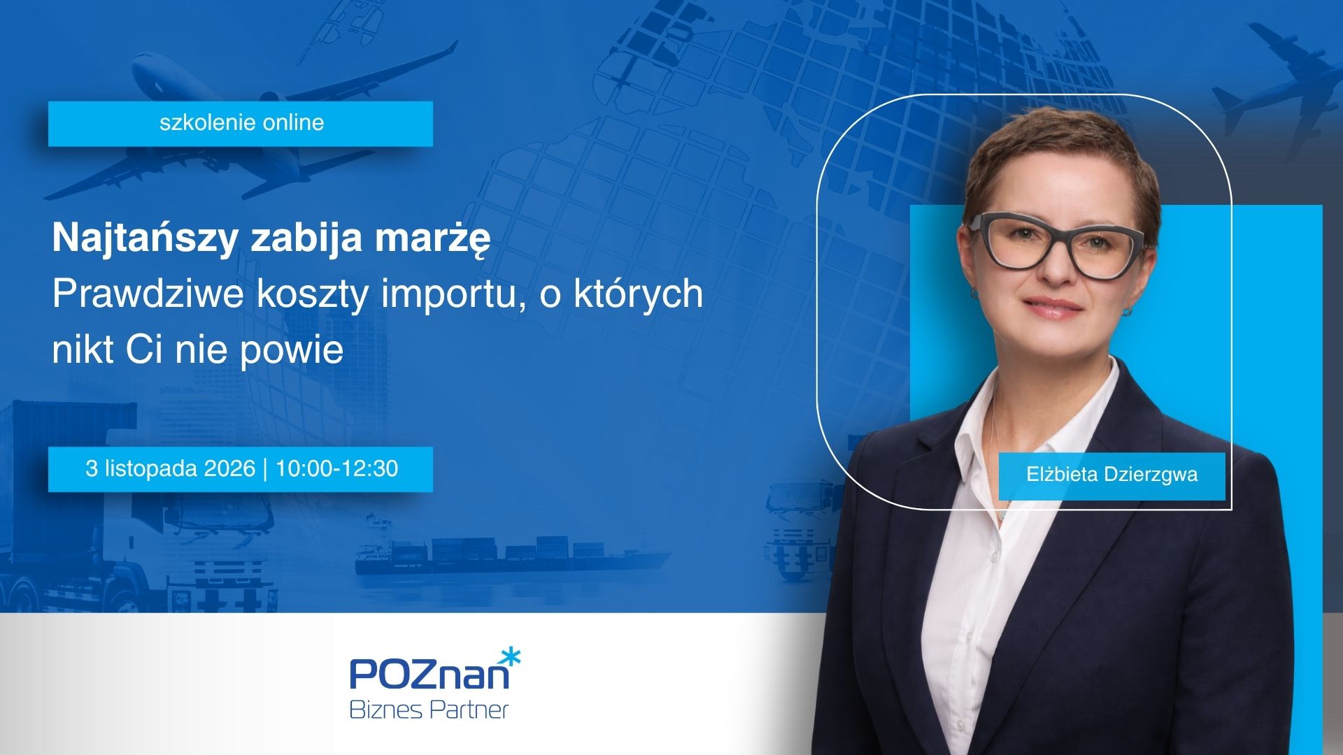 Grafika promocyjna szkolenia pt. Najtańszy zabija marżę: prawdziwe koszty importu, o których nikt Ci nie mówi. Na zdjęciu prowadząca.