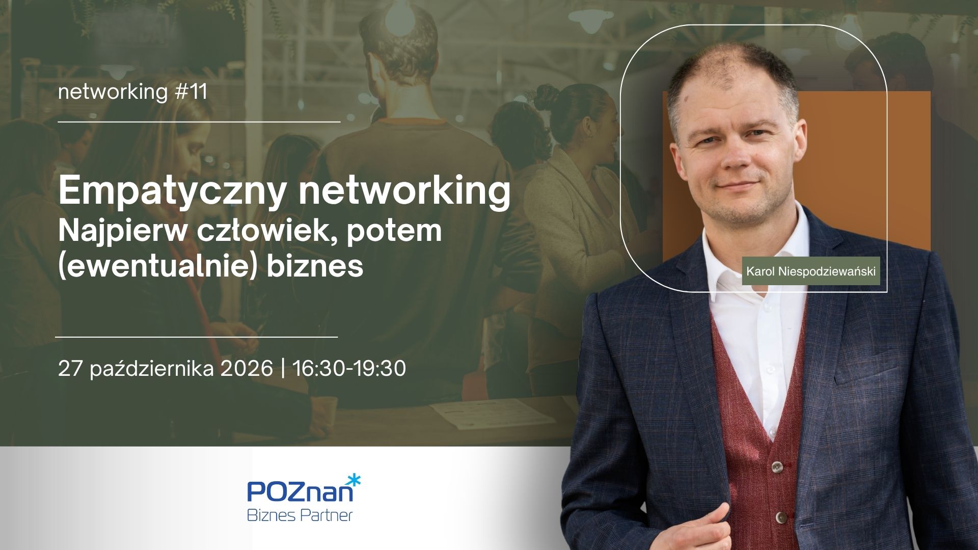 Grafika promująca #11 Networking "Empatyczny networking. Najpierw człowiek, potem (ewentualnie) biznes", który odbędzie się 27 października 2026 r. w godz. 16:30-19:30. Na grafice widoczny jest Karol Niespodziewański, prowadzący spotkanie, na tle uczestników networkingu.