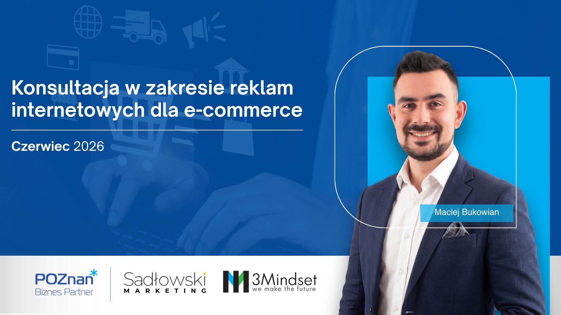 Grafika promująca Bezpłatne konsultacja w zakresie reklam internetowych dla e-commerce. Na zdjęciu Maciej Bukowian.
