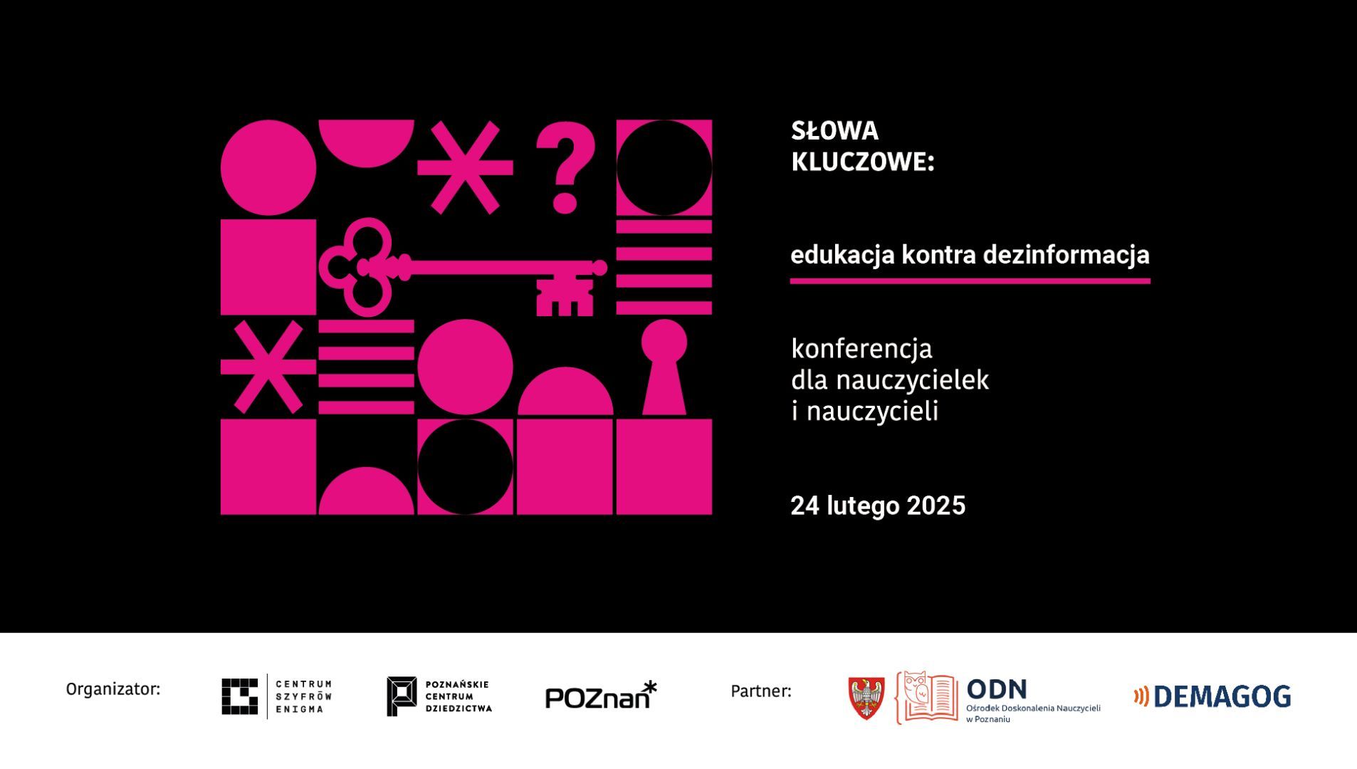 Grafika promująca konferencję "Edukacja kontra dezinformacja". Projekt graficzny zawiera abstrakcyjne różowe symbole na czarnym tle, w tym klucz, pytajnik i różne geometryczne kształty. Po prawej stronie znajdują się informacje o wydarzeniu w białym i różowym tekście.