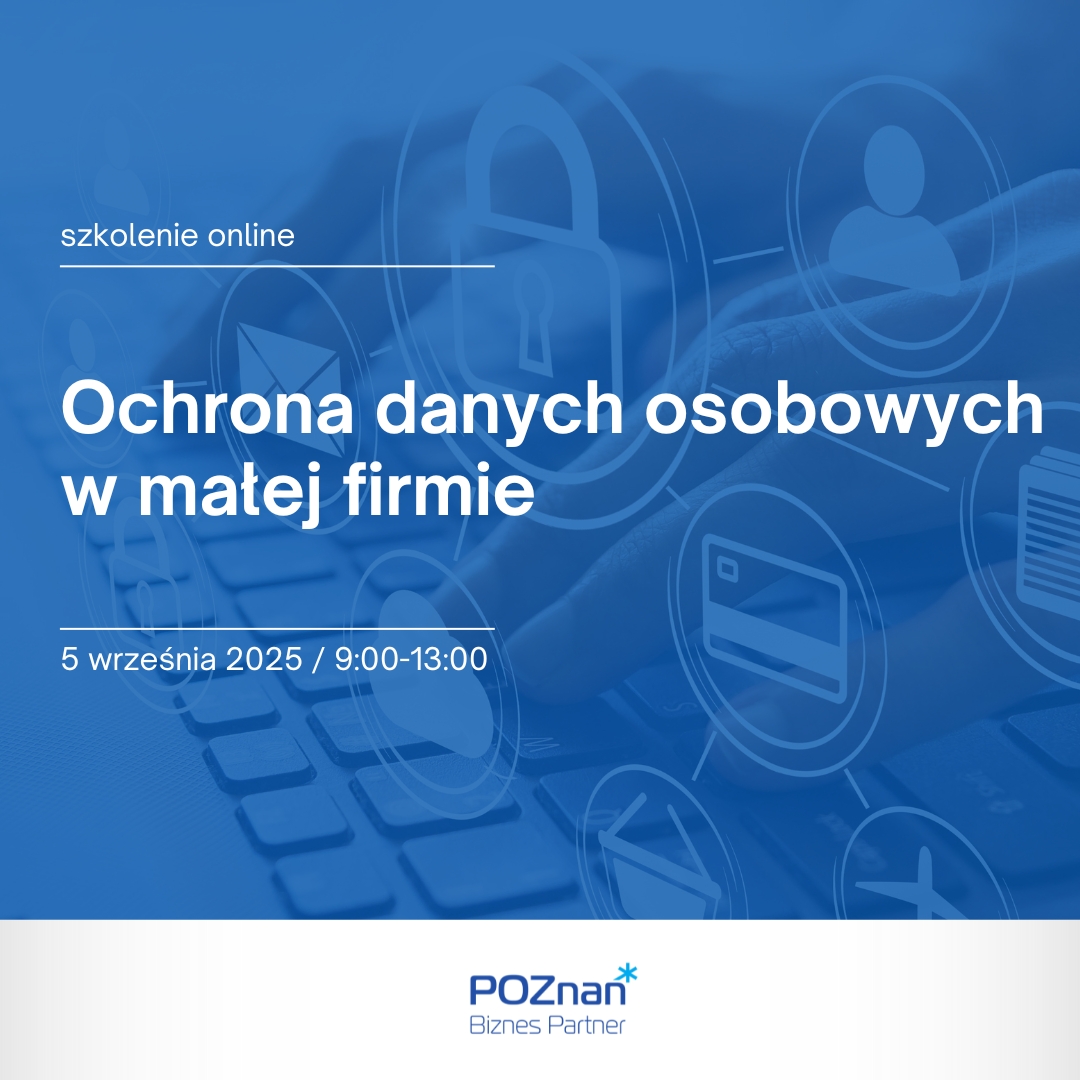 Grafika promująca szkolenie online pn. Ochrona danych osobowych w małej firmie. Dominują odcienie koloru granatowego. W tle ikony kłódki i zabezpieczeń systemowych. Na dole na białym tle logotyp Poznań Bizne Partner.