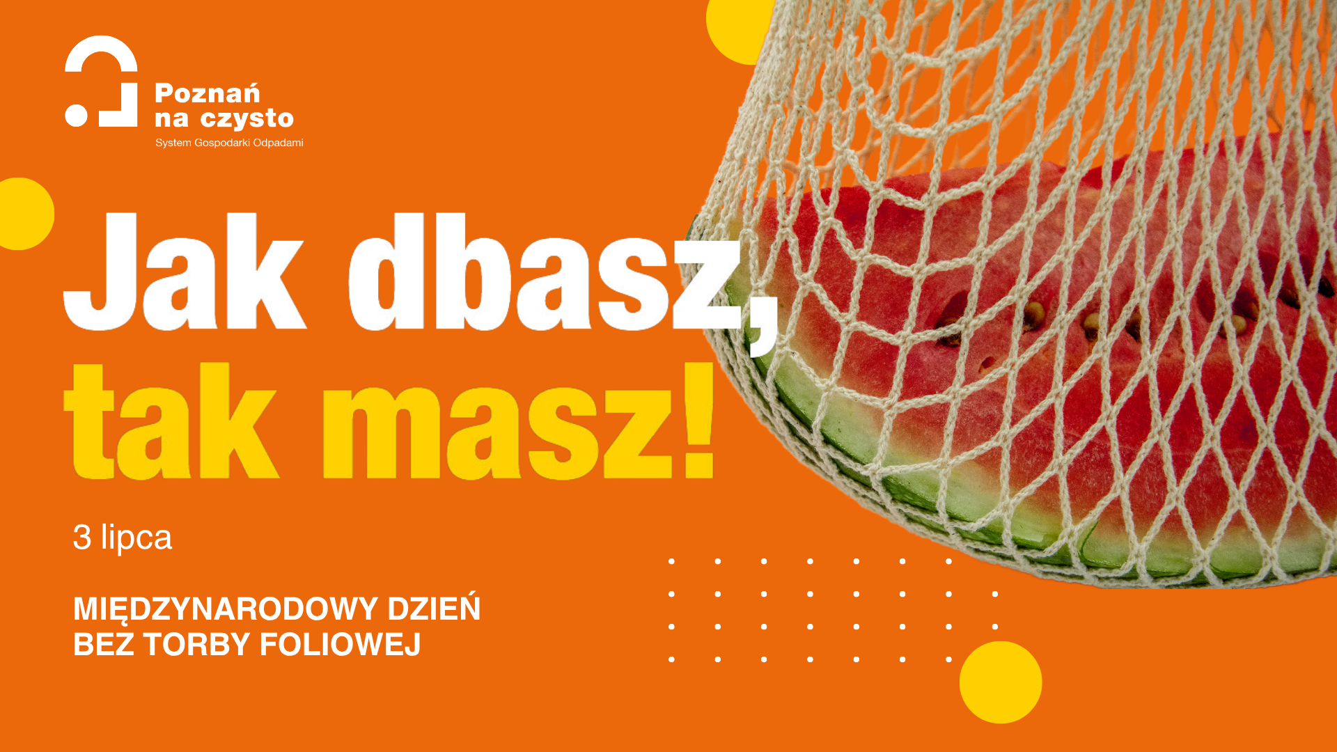 Grafika przedstawia napis "Jak dbasz tak masz" oraz warzywa w wielorazowych siatkach wielorazowych oraz informację o tym, że 3 lipca obchodzimy międzynarodowy dzień bez torby foliowej