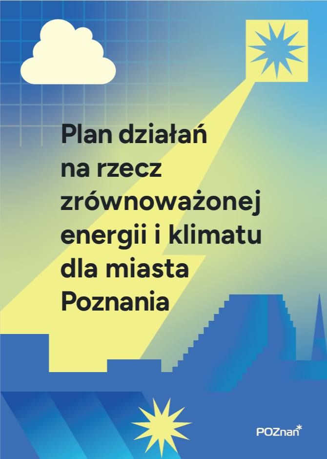 Grafika przedstawia okładkę "Planu działań na rzecz zrównoważonej energii i klimatu dla miasta Poznania"
