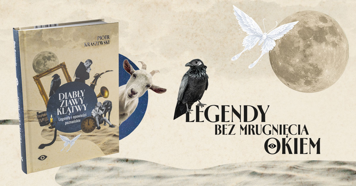 Książka "Diabły, zjawy, klątwy" umieszczone w lewej części grafiki. Po prawej stronie napis "Legendy bez mrugnięcia okiem". Zza książki wyłania się koza, na napisie jest kruk, w prawym górnym rogu księżyc i motyl