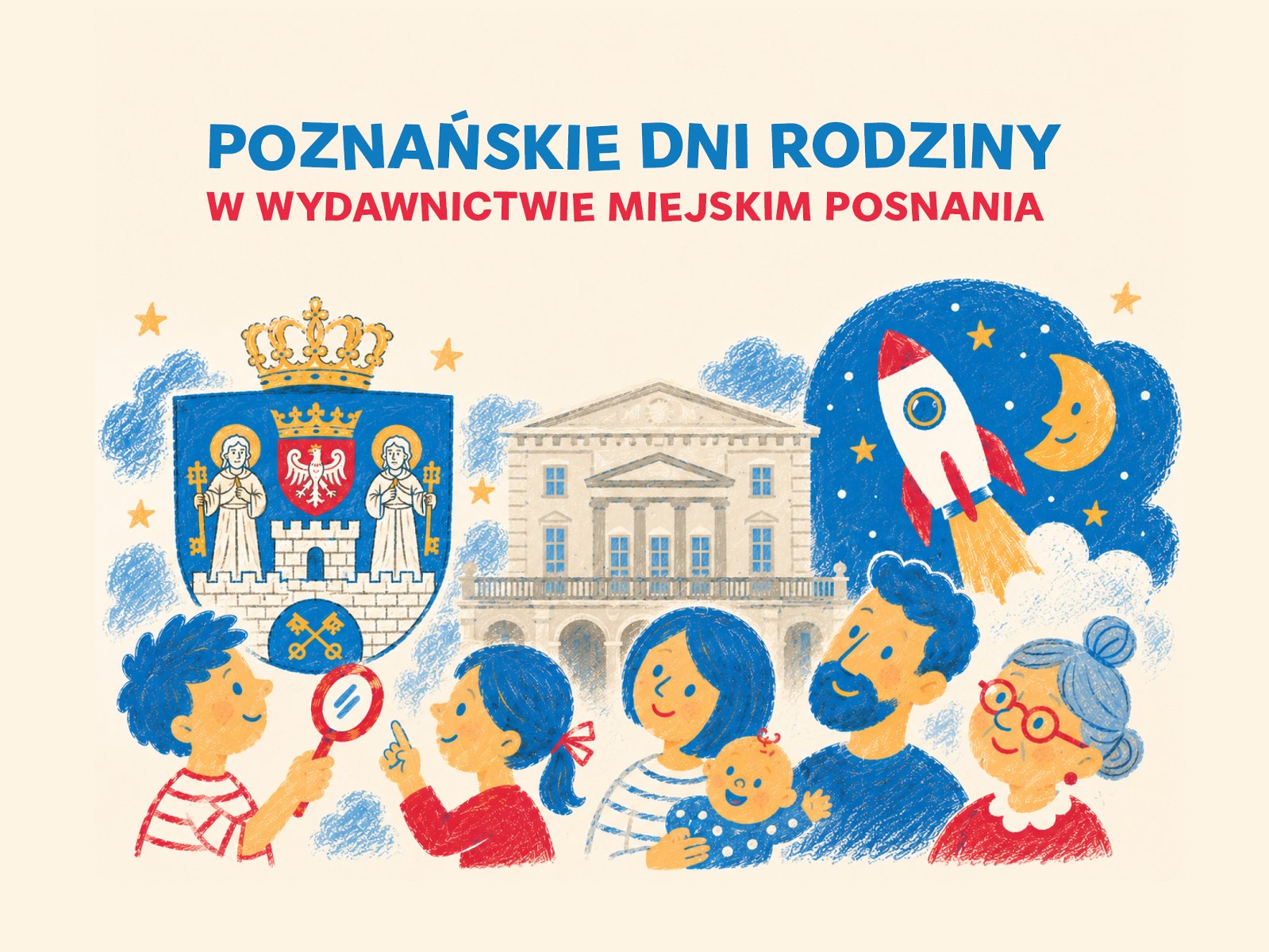Na pierwszym planie kolorowy rysunek osób w różnym wieku, są uśmiechnięci, w tle rysunek budynku z tarasem i arkadami, obok herb Poznania, z drugiej strony rysunek startującej rakiety.