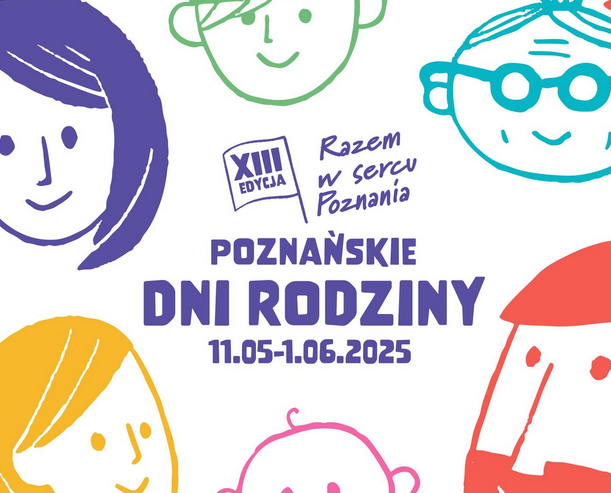 Plakat, który promuje Poznańskie Dni Rodziny, kolorowa grafika uśmiechniętych buziek, pośrodku napis Razem w sercu Poznania, XIII Edycja, Poznańskie Dni Rodziny 11.05-1.06.2025.