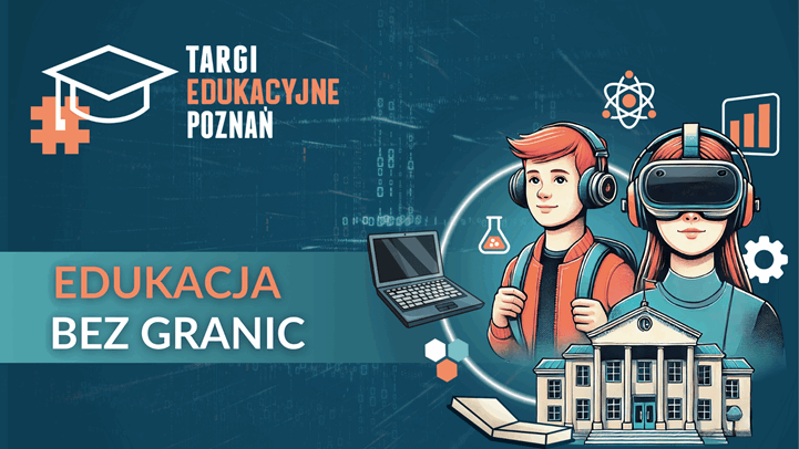 Plakat, który promuje Targi Edukacyjne w Poznaniu. Rysunek ucznia i uczennicy w słuchawkach i goglach. Dookoła ich głów krążą menzurka, laptop, wykresy. Po lewej stronie napis Edukacja bez granic.