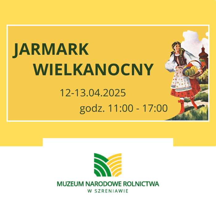 Plakat, który rekalmuje Jarmark Wielkanocny w Muzeum Narodowym Rolnictwa w Szreniawie. Na żółtym tle napisy, które informują o wydarzeniu, z boku rysunek kobiety w stroju ludowym, która trzyma kosz wypełniony pisankami.. U dołu logo Muzeum Narodowego w Szreniawie.