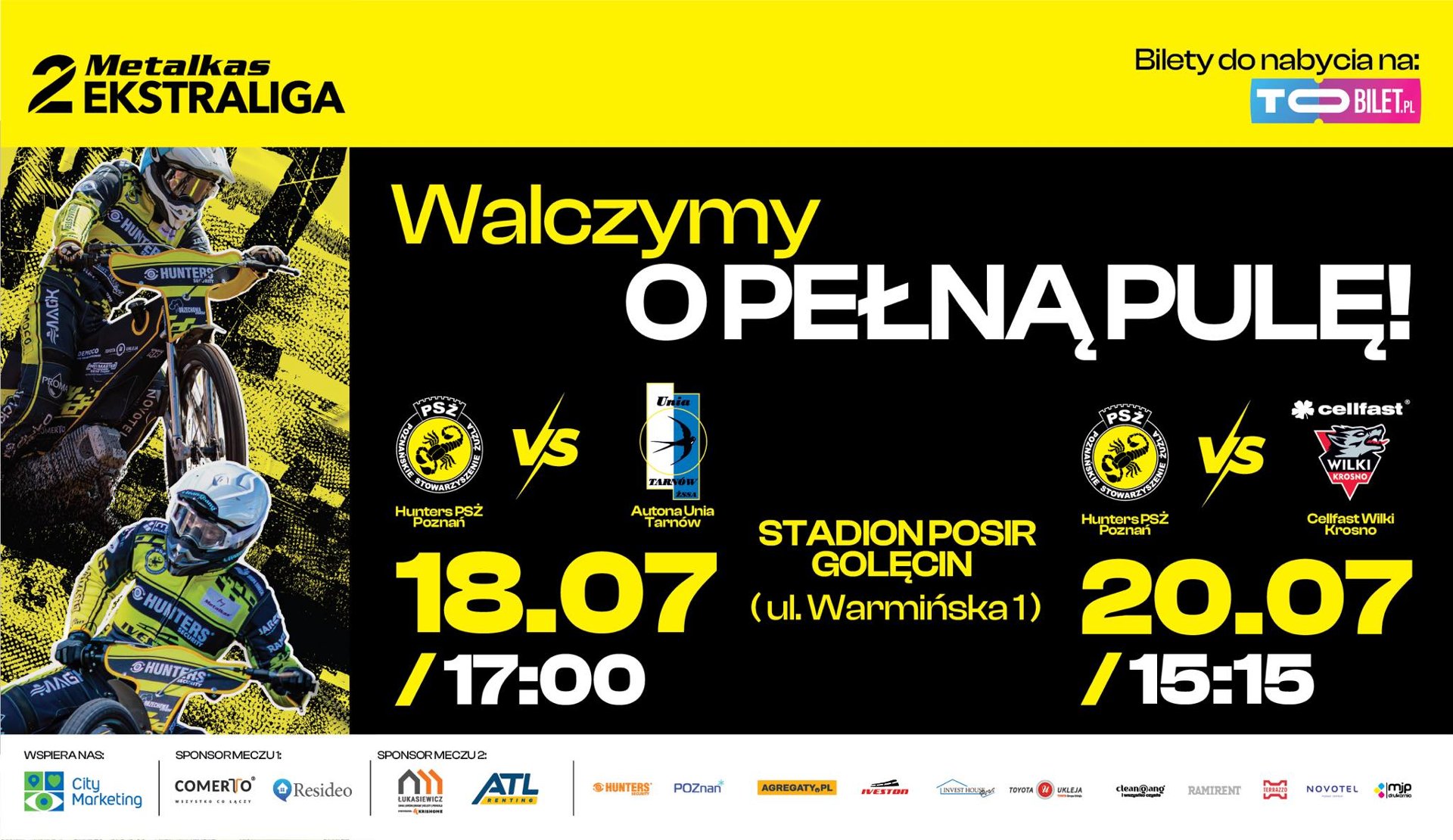 Plakat meczów Hunters PSŻ Poznań - Autona Unia Tarnów oraz Hunters PSŻ Poznań - Cellfast Wilki Krosno - w środku na czarnym tle żółto-białe daty meczów wraz z logotypami zespołów, a z lewej strony wizerunki jadących po torze żużlowców, zaś poniżej na białym tle logotypy sponsorów drużyny