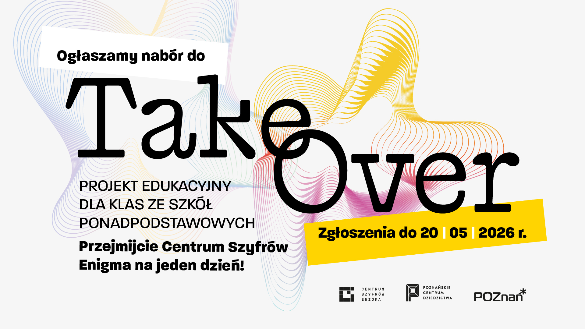 Plakat projektu "Take Over" - informacja o naborze dla szkół ponadpodstawowych, z hasłem o przejęciu Centrum Szyfrów Enigma na jeden dzień oraz terminem zgłoszeń do 20 maja 2026 roku.