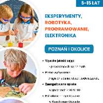 Plakat podzielony na dwie części. Po lewej trzy okrągłe zdjęcia przedstawiające dzieci podczas zajęć, gdzie przeprowadzają eksperymenty chemiczne w goglach ochronnych, lutują układy elektroniczne oraz budują konstrukcje z klocków. Z prawej strony kolorowe napisy. Są to szczegóły na temat wydarzenia zawarte w treści artykułu. Na samym dole w tle widać kontury miasta. Tło plakatu jest białe.