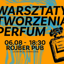 Plakat na intensywnym pomarańczowym tle z niebieskimi, abstrakcyjnymi kształtami. Na środku duży czarny napis o warsztatach tworzenia perfum wraz z datą, godziną i miejscem, które zawarto w treści artykułu. Po prawej ilustracja przechylonego flakonu perfum z etykietą "Twój perfum".