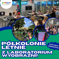 Plakat z niebiesko‑zielonym tłem, na którym umieszczono kilka zdjęć dzieci biorących udział w zajęciach - w klasie, na zewnątrz w kamizelkach odblaskowych, w ławkach, na kolorowej planszy oraz w laboratorium. U góry logo Laboratorium Wyobraźni PPNT. Poniżej informacje o wydarzeniu zawarte w treści artykułu zapisane białą czcionką z niebieskim obramowaniem.