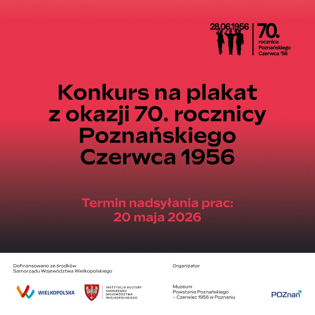 Plakat z czerwono-czarnym tłem informujący o konkursie na plakat z okazji 70. rocznicy Poznańskiego Czerwca 1956. W centralnej części termin nadsyłania prac: 20 maja 2026 r. Na górze oficjalne logo obchodów, a na dole logotypy organizatora (Muzeum Powstania Poznańskiego) i partnerów.