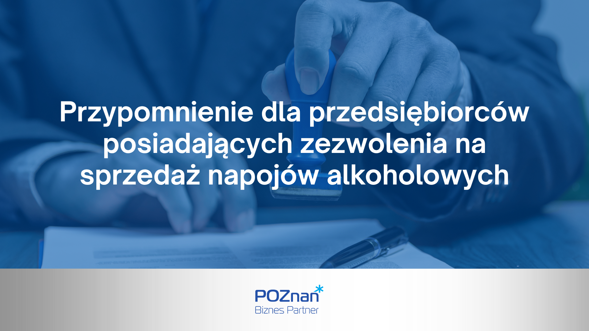 Przypomnienie dla przedsiębiorców posiadających zezwolenia na sprzedaż napojów alkoholowych