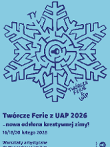 Grafika śnieżynki, z boku napis Twórcze ferie z UAP 2026, nowa odsłona kreatywnej zimy!