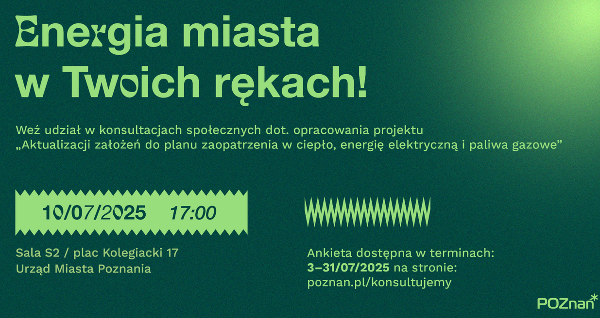 Zdjęcie przedstawia plakat promocyjny konsultacji społecznych dotyczących aktualizacji planu zaopatrzenia Poznania w ciepło, energię elektryczną i paliwa gazowe.