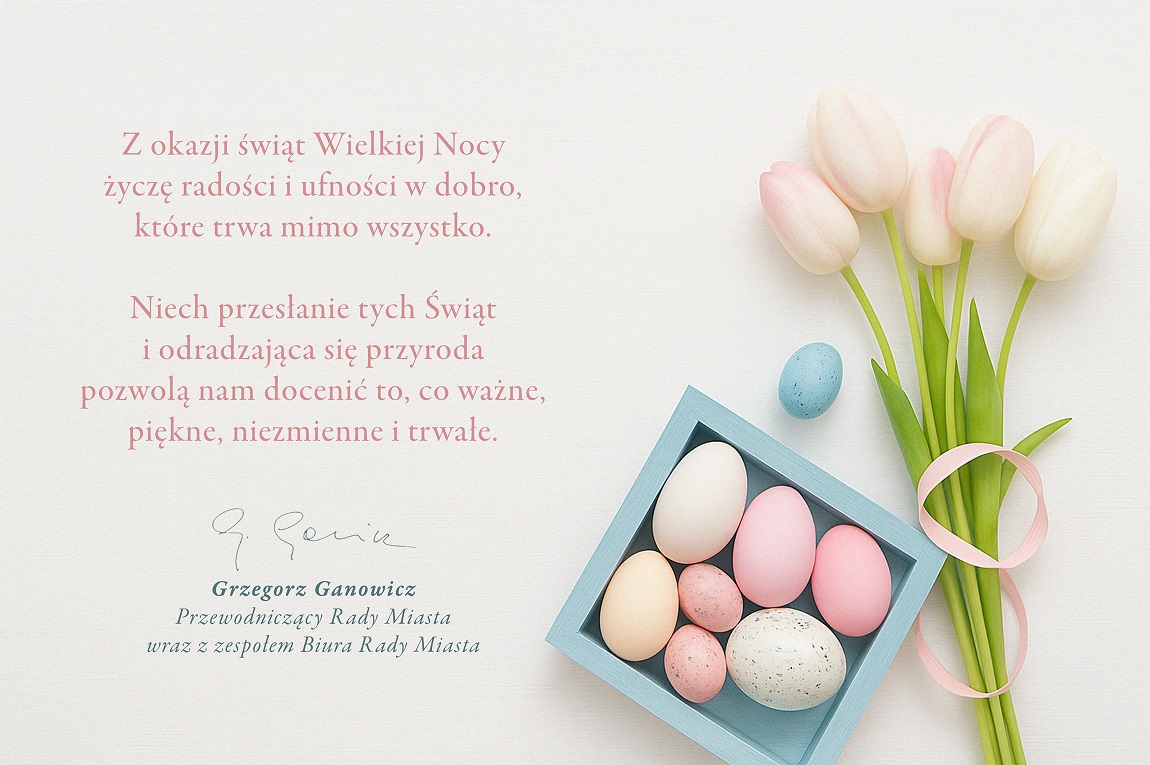 Życzenia świąteczne od Przewodniczącego Rady Miasta Poznania i zespołu Biura Rady Miasta na grafice tulipany, pisanki i treść życzeń