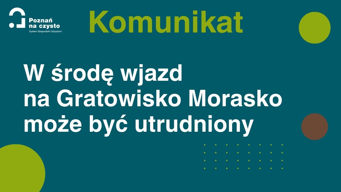 Grafika jest komunikatem o możliwych utrudnieniach w dostęie do Gratowiska Morasko