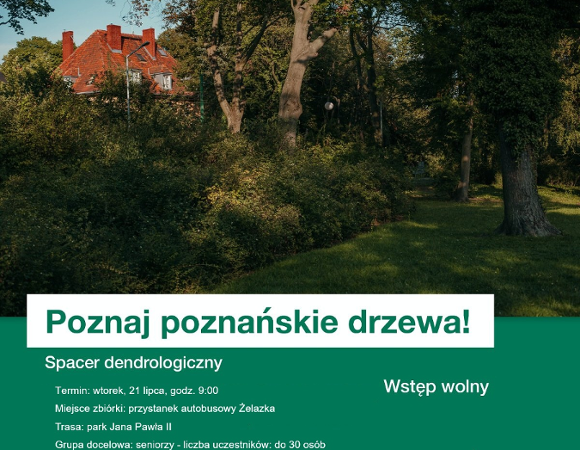 Grafika promująca spacer dendrologiczny "Poznaj poznańskie drzewa!". W górnej części znajduje się zdjęcie zielonego fragmentu parku, a poniżej informacje o wydarzeniu: wtorek, 21 lipca, godz. 9:00, zbiórka przy przystanku autobusowym Żelazka, trasa przez park Jana Pawła II. Spacer jest skierowany do seniorów, a liczba uczestników wynosi do 30 osób. Wstęp wolny.