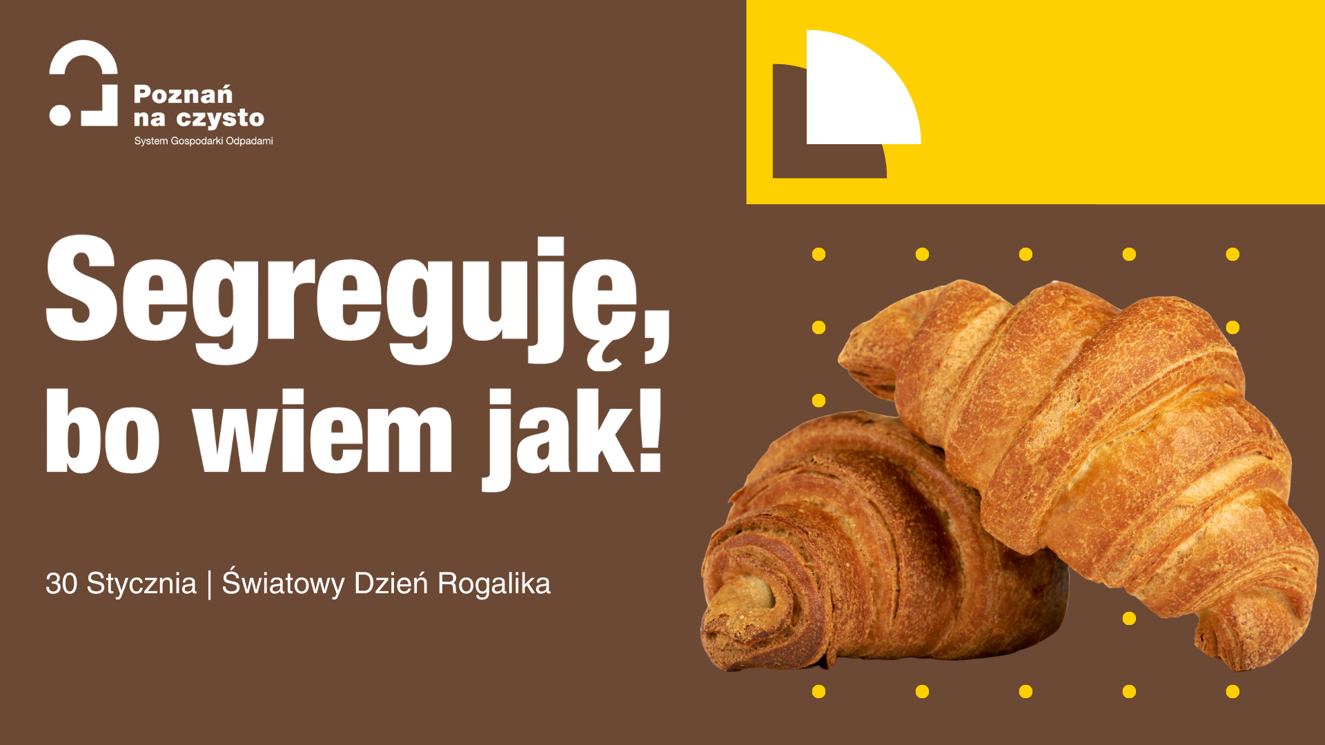 Grafika przedstawia treść "Segreguję, bo wiem jak! 30 stycznia Światowy Dzień Rogalika" oraz zdjęcie rogalików