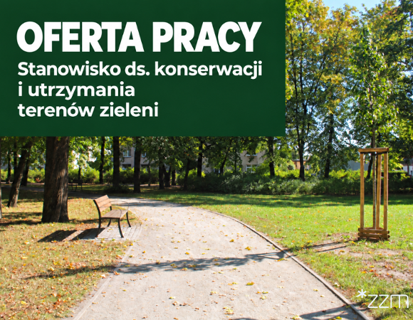Grafika z napisem "Oferta pracy. Stanowisko ds. konserwacji i utrzymania terenów zieleni" na ciemnozielonym tle. W tle zdjęcie parku z drzewami, alejką, ławką i młodym drzewem zabezpieczonym drewnianymi palikami.