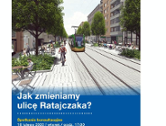 Konsultacje społeczne w sprawie budowy trasy tramwajowej wraz z uspokojeniem ruchu samochodowego w ulicy Ratajczaka