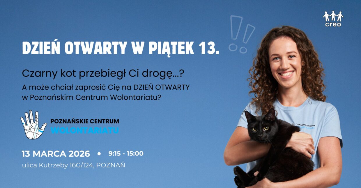 Na obrazku po lewej stronie znajduje się napis "dzień otwarty w piątek 13". Ponieżej widnieje napis "Czarny kot przebiegł ci drogę? A może chciał zaprosić Cię na dzień otwarty w Poznańskim Centrum Wolontariatu? 13 marca 2026". Po lewej stronie obrazka znajduje sie uśmiechnieta kobieta trzymająca czarnego kota na rękach.
