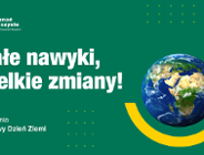 Nawet małe zmiany robią wielką różnicę. Zadbajmy o naszą Ziemię już dziś!