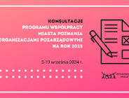 Ogłoszenie Konsultacji programu współpracy Miasta Poznania z organizacjami pozarządowymi na 2025 rok