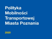 Polityka Mobilności Transportowej Miasta Poznania - konsultacje społeczne