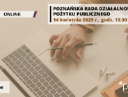 Poznańska Rada Działalności Pożytku Publicznego, 14 kwietnia 2025 r., online