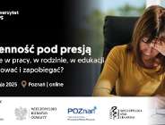 Poznańskie Dni Rodziny - Konferencja "Codzienność pod presją" - o wypaleniu zawodowym, rodzicielskim i uczniowskim