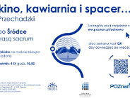 Przechadzki "Kino, kawiarnia i spacer..." po Śródce