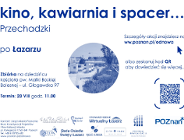 Przechadzki "Kino, kawiarnia i spacer..." po ulicy Św. Marcin i Łazarzu