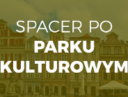 Spacer po Parku Kulturowym