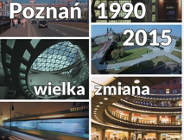 Wielka zmiana - Poznań 1990-2015