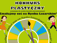Zmalujmy coś na Rynku Łazarskim - konkurs plastyczny
